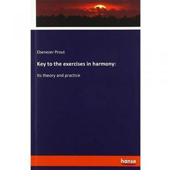 Key to the exercises in harmony:: Its theory and practice