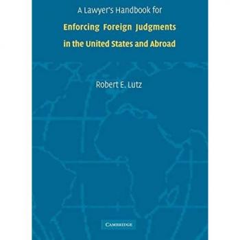 A Lawyer's Handbook for Enforcing Foreign Judgments in the United States And Abroad