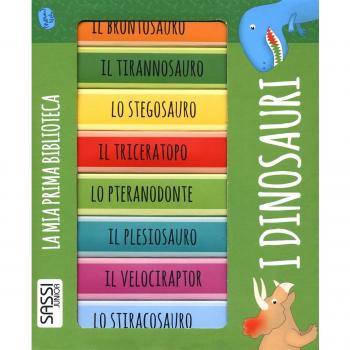 I dinosauri. La mia prima biblioteca