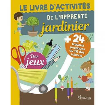 Le livre d'activités de l'apprenti Jardinier
