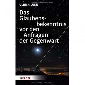 Lüke, Professor Ulrich Das Glaubensbekenntnis Vor Den Anfragen Der Gegenwart