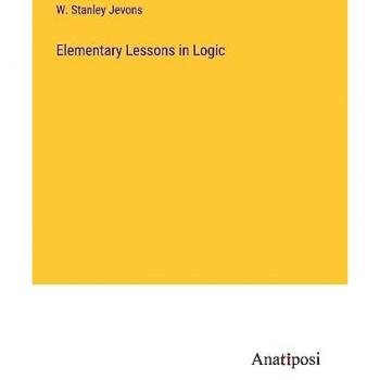 Elementary Lessons in Logic