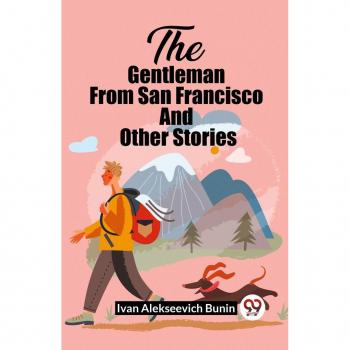 The Gentleman From San Francisco And Other Stories