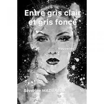 Entre gris clair et gris foncé: Nouvelles noires