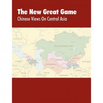 The New Great Game: Chinese Views on Central Asia. Proceedings of the Central Asia Symposium held in Monterey, CA on August 7-11, 2005