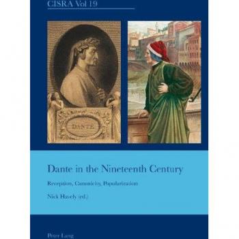 Dante in the Nineteenth Century: Reception, Canonicity, Popularization (Cultural Interactions: Studies in the Relationship between the Arts)