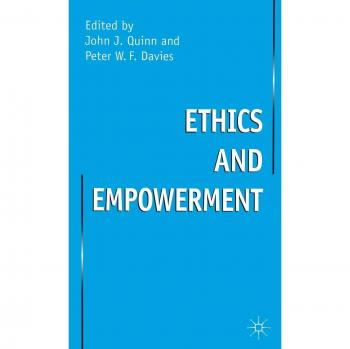 Ethics and Empowerment by Davies, P., Quinn, J.