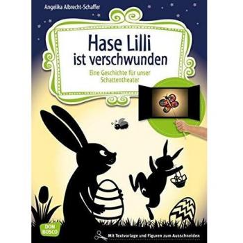 Hase Lilli ist verschwunden: Eine Geschichte für unser Schattentheater mit Textvorlage und Figuren zum Ausschneiden