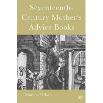 Seventeenth-Century Mother's Advice Books