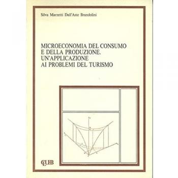 Microeconomia del consumo e della produzione. Un'applicazione ai problemi del turismo