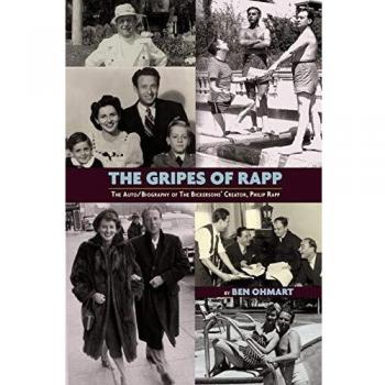 The Gripes of Rapp the Auto/Biography of the Bickersons' Creator, Philip Rapp