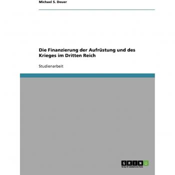 Die Finanzierung der Aufrüstung und des Krieges im Dritten Reich
