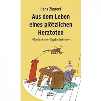 Aus dem Leben eines plötzlichen Herztoten: Tagebuch eines Tagebuchschreibers