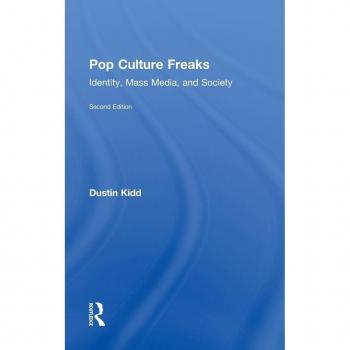 Pop Culture Freaks: Identity, Mass Media, and Society