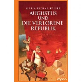 Augustus und die verlorene Republik