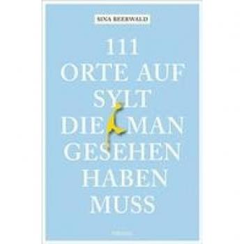 Sina Beerwald 111 Orte Auf Sylt, Die Man Gesehen Haben Muss