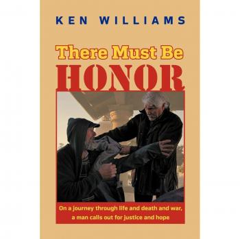There Must Be Honor: On a Journey Through Life and Death and War, a Man Calls Out for Justice and Hope.
