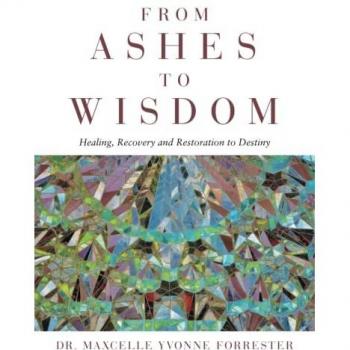 From Ashes to Wisdom: Healing, Recovery and Restoration to Destiny