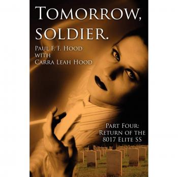 Tomorrow, soldier.: Part Four: Return of the 8017 Elite SS