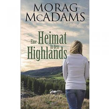 Morag McAdams Eine Heimat In Den Highlands