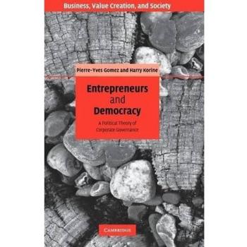 Entrepreneurs and Democracy: A Political Theory of Corporate Governance