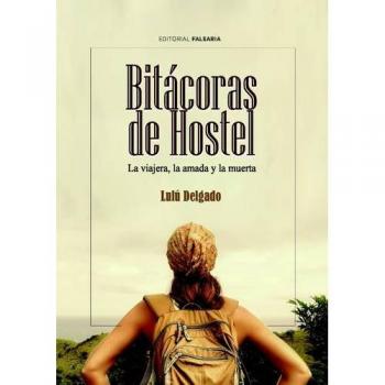 Bitácoras de Hostel. La viajera, la amada y la muerta