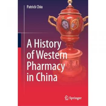 Chiu, Patrick: A History of Western Pharmacy in China