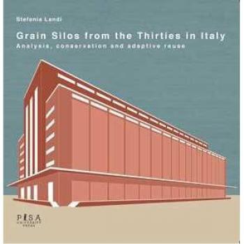 Grain silos from the thirties in Italy. Analysis, conservation and adaptive reuse