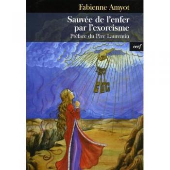 Sauvée de l'enfer par l'exorcisme : Témoignage