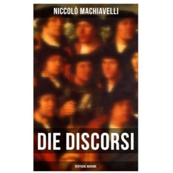 Musaicum Books Die Discorsi (Deutsche Ausgabe)