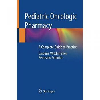 Pediatric Oncologic Pharmacy: A Complete Guide to Practice