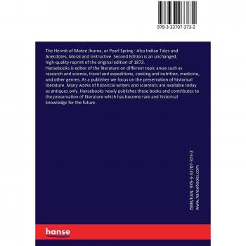 The Hermit of Motee Jhurna, or Pearl Spring: Also Indian Tales and Anecdotes, Moral and Instructive. Second Edition