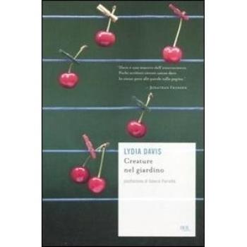 Lydia Davis Creature Nel Giardino (Bur Scrittori Contemporanei)