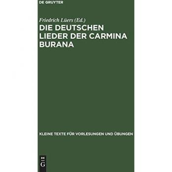 Die deutschen Lieder der Carmina Burana: Nach der Handschrift CLM 4660 der Staatsbibliothek München (Kleine Texte für Vorlesungen und Übungen, 148, Band 148)