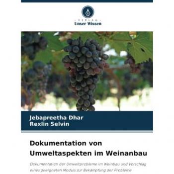 Dokumentation von Umweltaspekten im Weinanbau: Dokumentation der Umweltprobleme im Weinbau und Vorschlag eines geeigneten Moduls zur Bekämpfung der Probleme