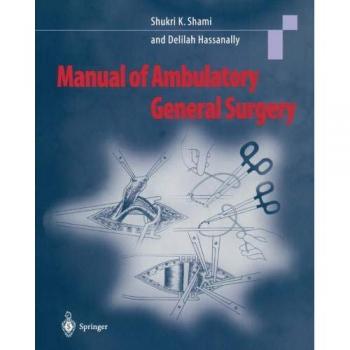 Manual of Ambulatory General Surgery: A Step-by-Step Guide to Minor and Intermediate Surgery