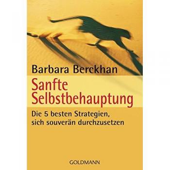 Sanfte Selbstbehauptung: Die 5 besten Strategien, sich souverän durchzusetzen