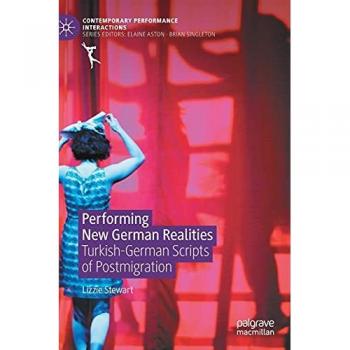 Performing New German Realities: Turkish-German Scripts of Postmigration