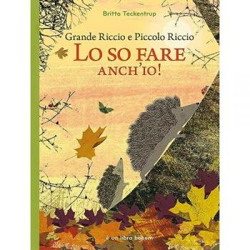 Grande riccio e piccolo riccio. Lo so fare anch'io! Ediz. illustrata