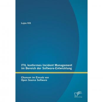 Itil konformes Incident Management im Bereich der Software-Entwicklung: Chancen im Einsatz von Open Source Software
