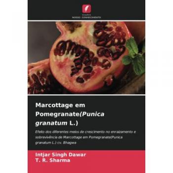 Marcottage em Pomegranate(Punica granatum L.): Efeito dos diferentes meios de crescimento no enraizamento e sobrevivência de Marcottage em Pomegranate(Punica granatum L.) cv. Bhagwa