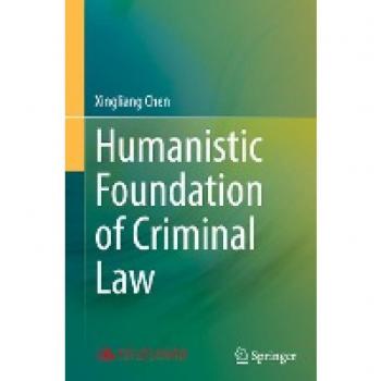 Chen, Xingliang: Humanistic Foundation of Criminal Law