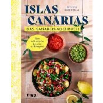 Das Kanaren-Kochbuch: Eine kulinarische Reise in 60 Rezepten. Authentische Gerichte wie Papas arrugadas con mojo, Rancho canario, Bienmesabe und mehr. Mit Fleisch, Fisch, vegetarisch