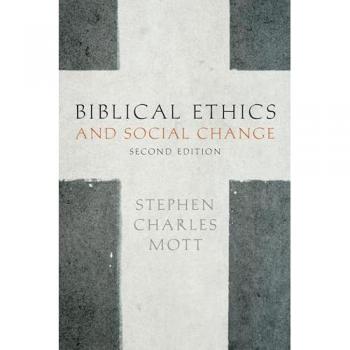 Biblical Ethics and Social Change by Mott Stephen Professor Emeritus of Social Ethics Professor Emeritus of Social Ethics GordonConwell Theological Semina