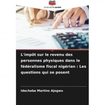 L'impôt sur le revenu des personnes physiques dans le fédéralisme fiscal nigérian : Les questions qui se posent