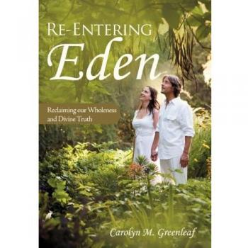 Re-Entering Eden: Reclaiming Our Wholeness and Divine Truth