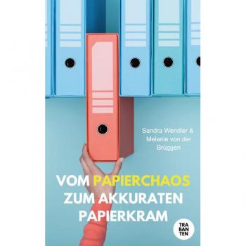 Brüggen, Melanie von der: Vom Papierchaos zum akkuraten Papierkram