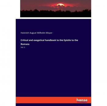 Critical and exegetical handbook to the Epistle to the Romans: Vol. 1