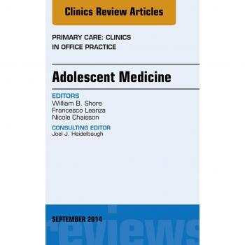 Vitalsource Technologies, Inc. Adolescent Medicine, An Issue of Primary Care: Clinics in Office Practice
