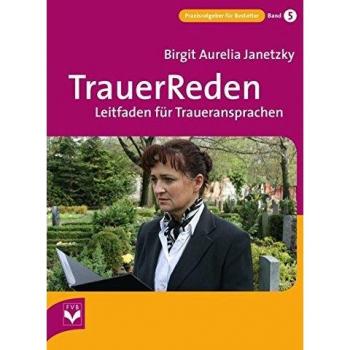 TrauerReden: Leitfaden für Traueransprachen